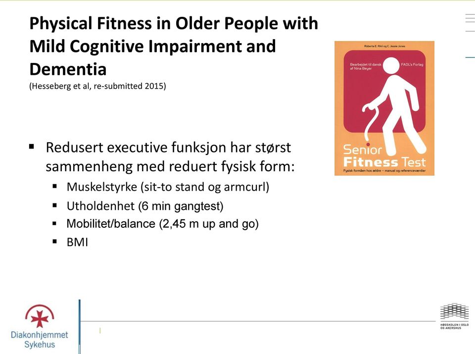 har størst sammenheng med reduert fysisk form: Muskelstyrke (sit-to stand