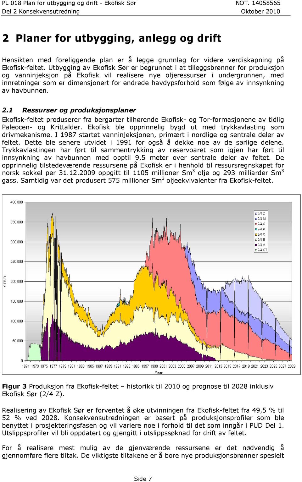 havdypsforhold som følge av innsynkning av havbunnen. 2.