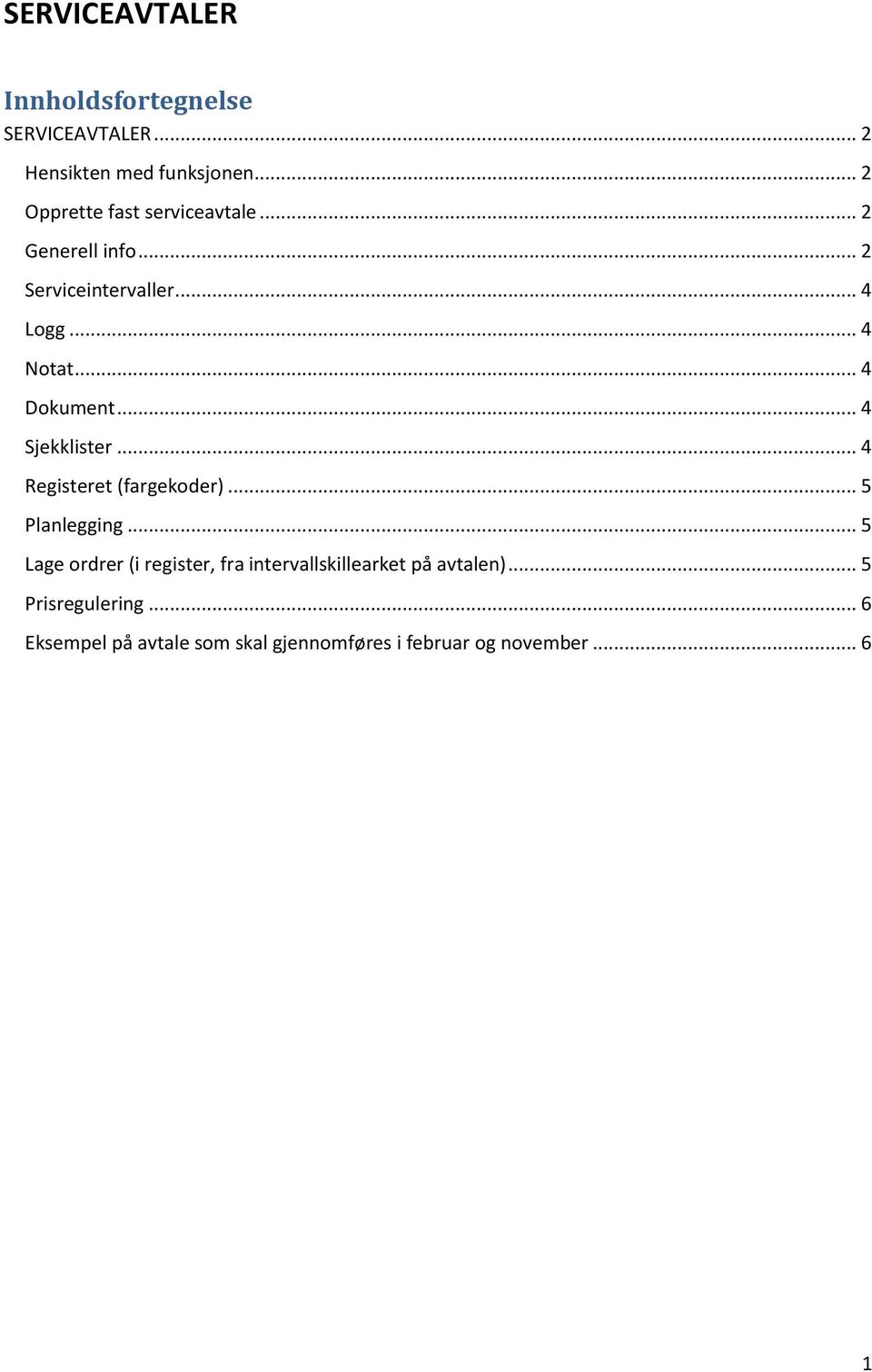 .. 4 Dokument... 4 Sjekklister... 4 Registeret (fargekoder)... 5 Planlegging.