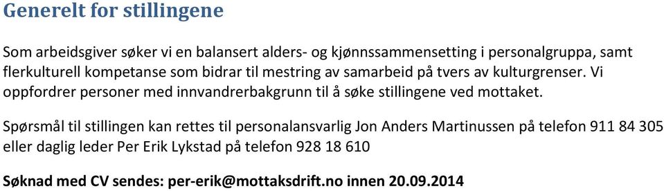 Vi oppfordrer personer med innvandrerbakgrunn til å søke stillingene ved mottaket.