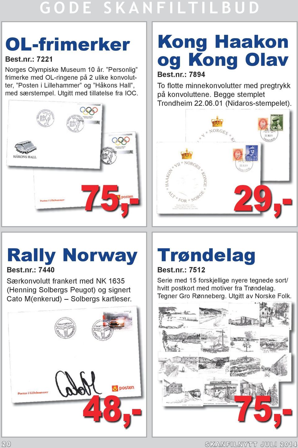 01 (Nidaros-stempelet). 75,- Rally Norway Best.nr.: 7440 Særkonvolutt frankert med NK 1635 (Henning Solbergs Peugot) og signert Cato M(enkerud) Solbergs kartleser.