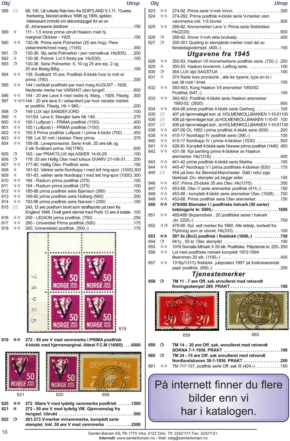 Flere velsentrerte/med marg. (1145)........................350 591 130-36. Stp serie Polmerker i pen normalkval. Hk(835)....200 592 130-36. Polmrk. Lot 5 forskj par. Hk(530)...............100 593 130-36.