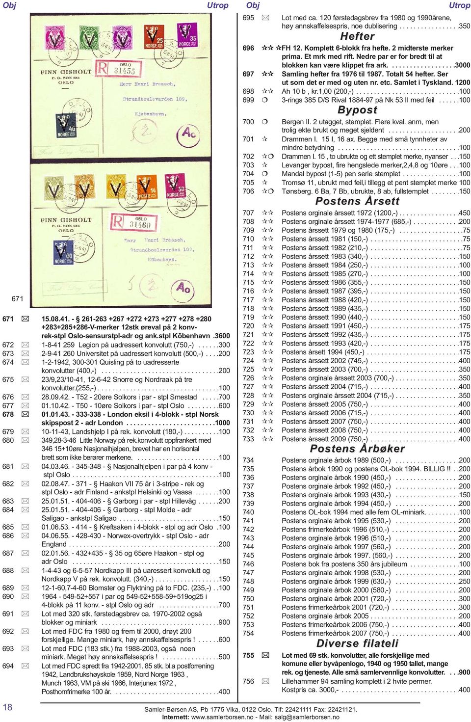 ................................200 675 23/9,23/10-41, 12-6-42 Snorre og Nordraak på tre konvolutter.(255,-)..................................100 676 28.09.42. - T52-20øre Solkors i par - stpl Smestad.