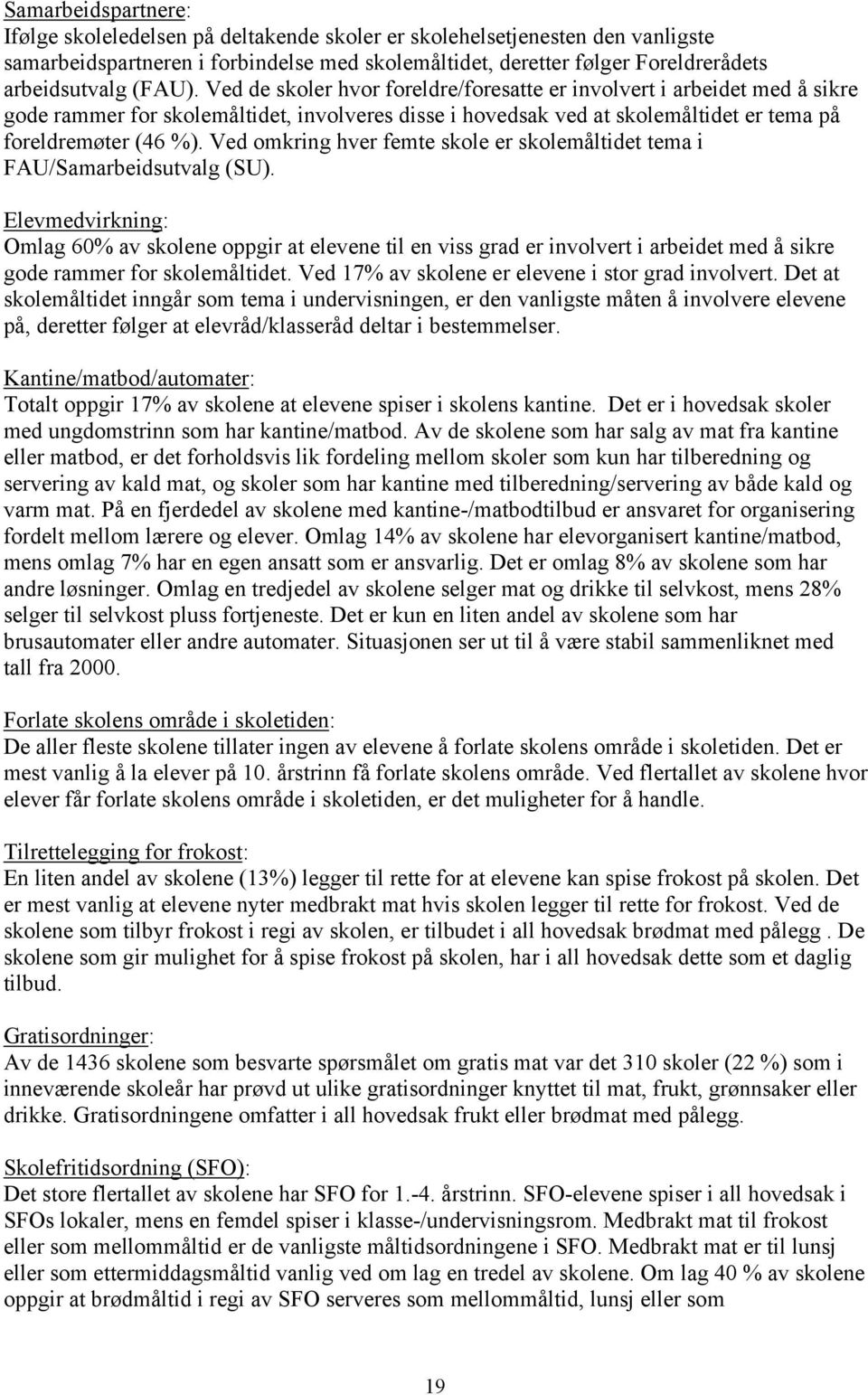 Ved omkring hver femte skole er skolemåltidet tema i FAU/Samarbeidsutvalg (SU).