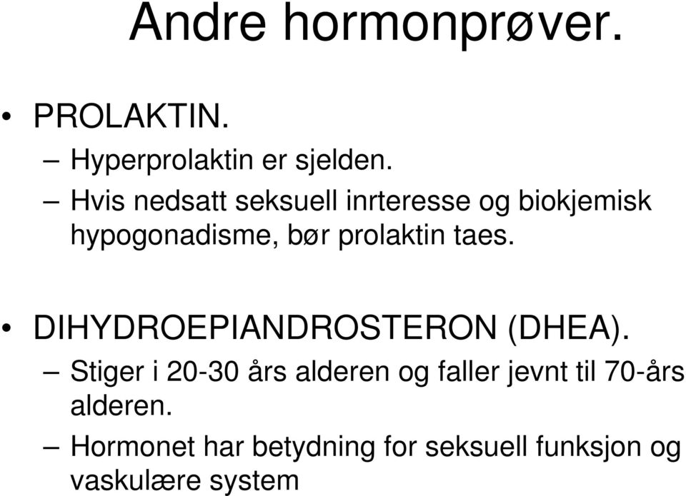 prolaktin taes. DIHYDROEPIANDROSTERON (DHEA).