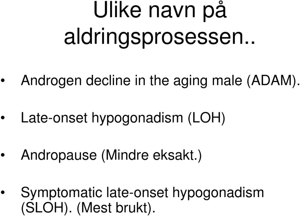 Late-onset hypogonadism (LOH) Andropause