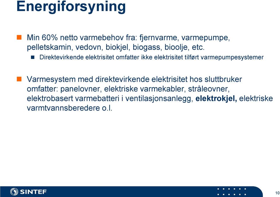 Direktevirkende elektrisitet omfatter ikke elektrisitet tilført varmepumpesystemer Varmesystem med