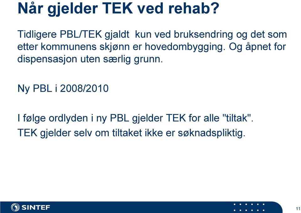 skjønn er hovedombygging. Og åpnet for dispensasjon uten særlig grunn.