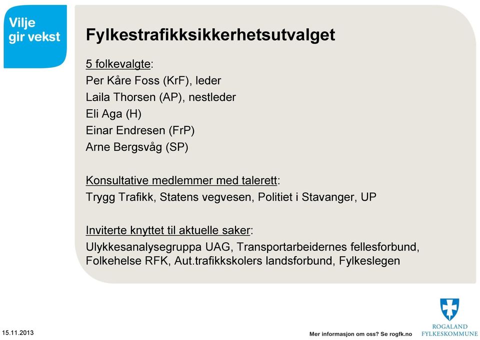 Statens vegvesen, Politiet i Stavanger, UP Inviterte knyttet til aktuelle saker: Ulykkesanalysegruppa