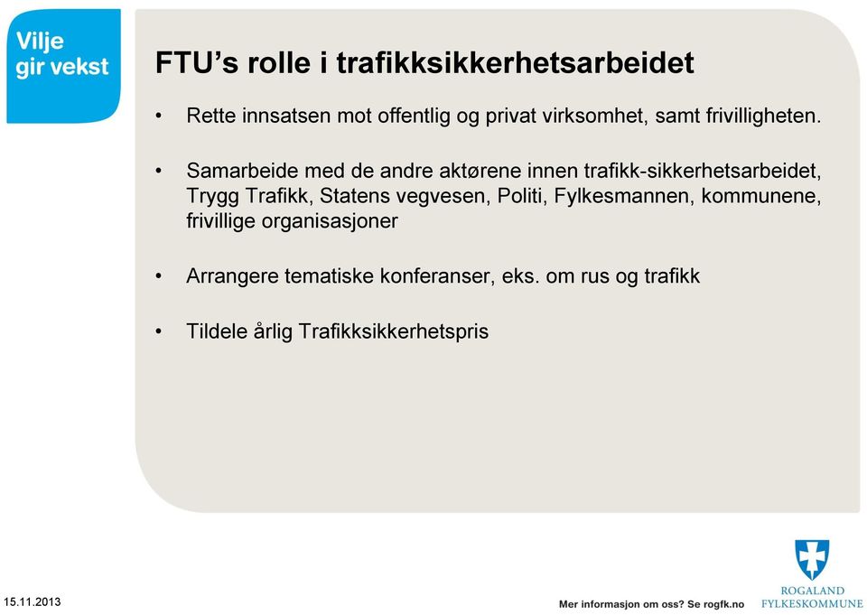 Samarbeide med de andre aktørene innen trafikk-sikkerhetsarbeidet, Trygg Trafikk, Statens