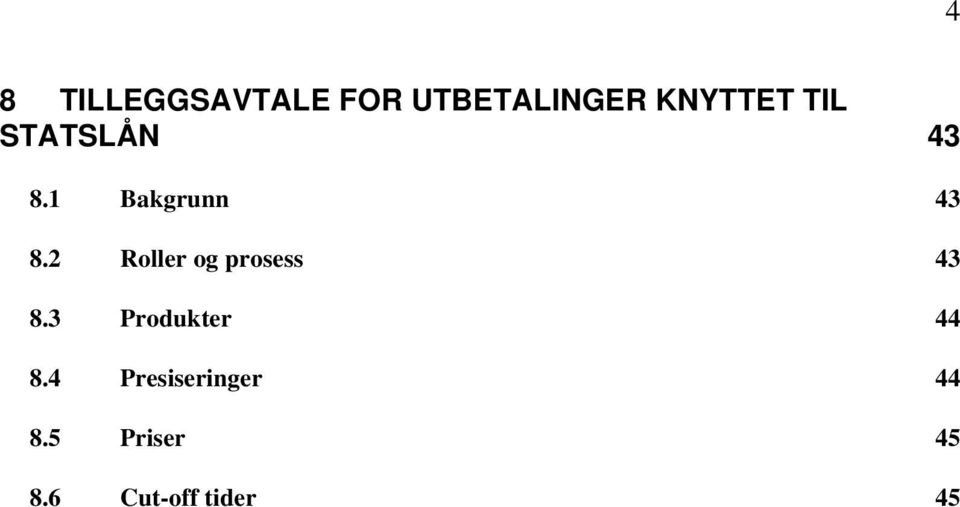 2 Roller og prosess 43 8.3 Produkter 44 8.