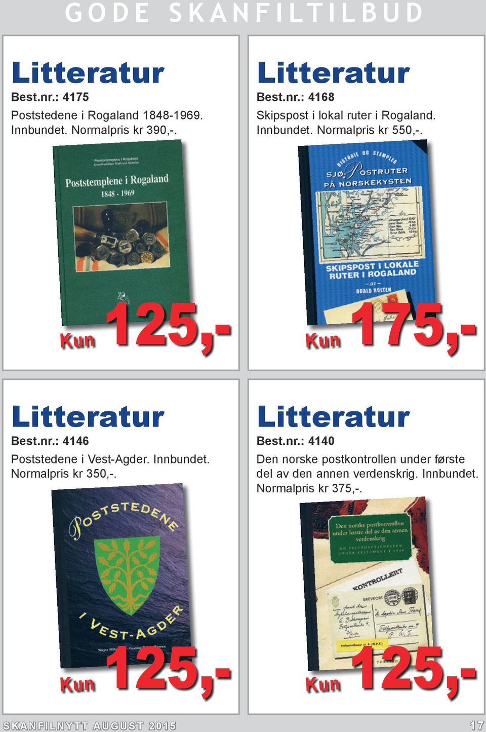 Normalpris kr 350,-. Litteratur Best.nr.: 4140 Den norske postkontrollen under første del av den annen verdenskrig.