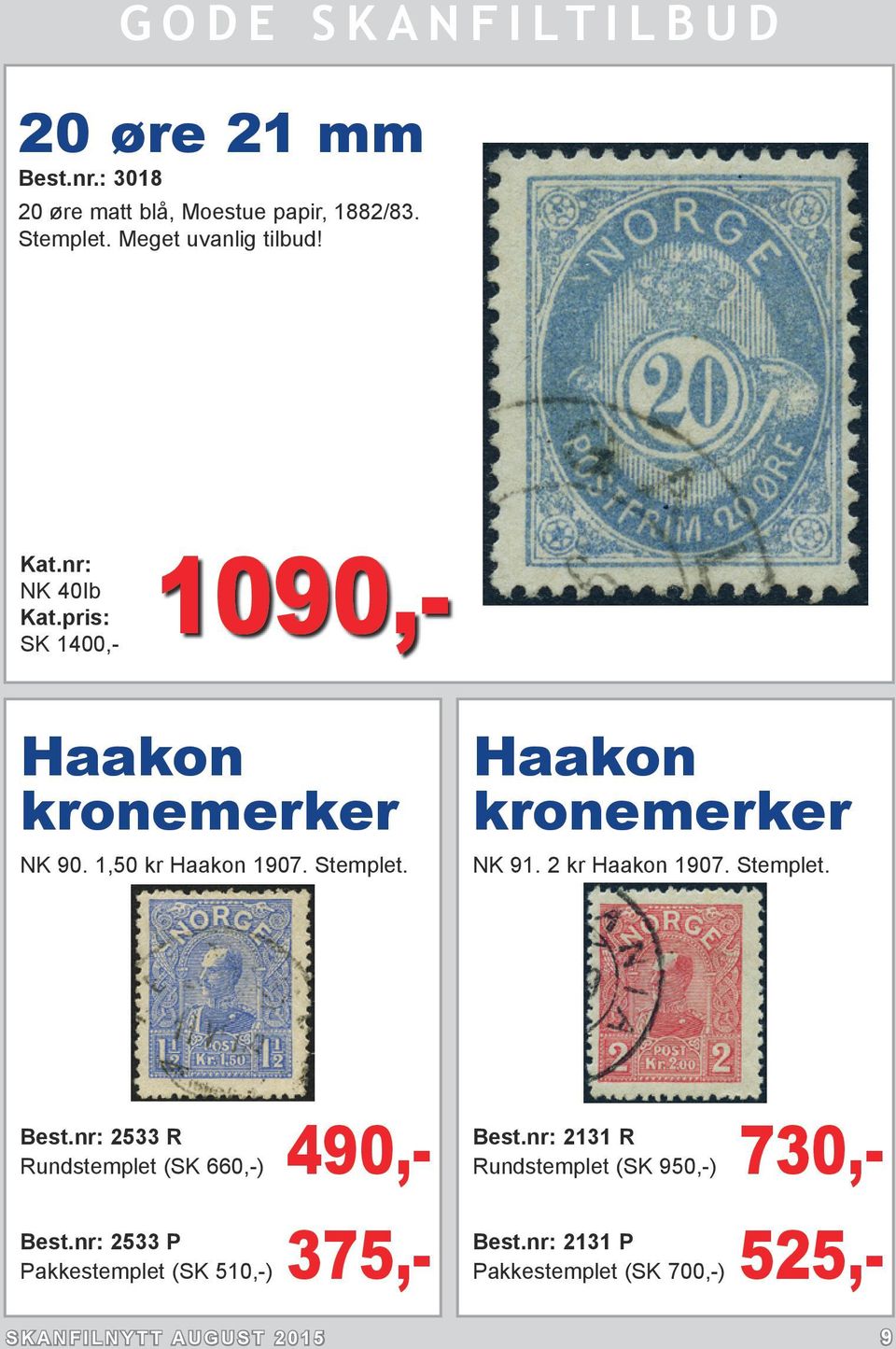 2 kr Haakon 1907. Stemplet. Best.nr: 2533 R Rundstemplet (SK 660,-) 490,- Best.