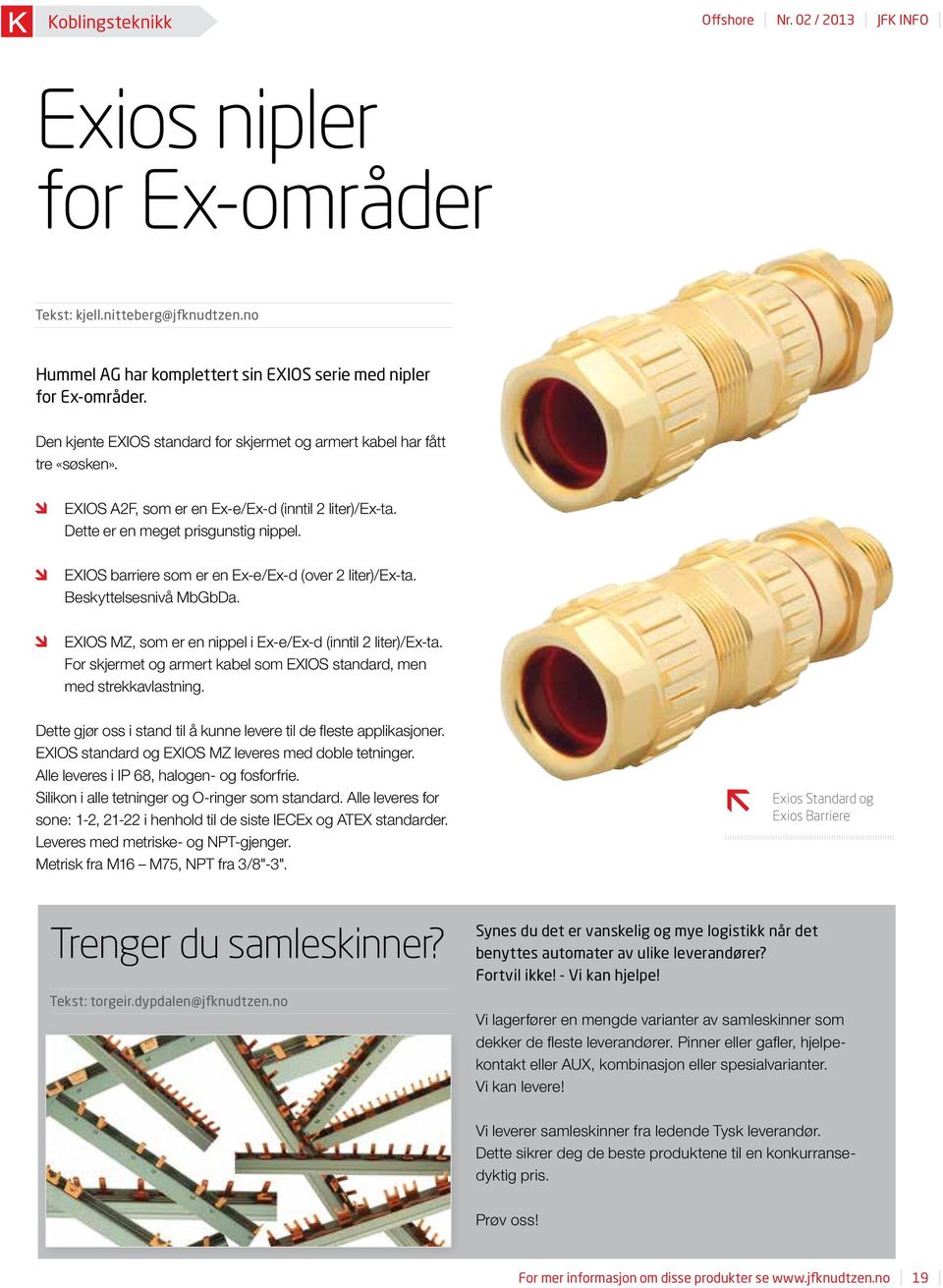 EXIOS barriere som er en Ex-e/Ex-d (over 2 liter)/ex-ta. Beskyttelsesnivå MbGbDa. EXIOS MZ, som er en nippel i Ex-e/Ex-d (inntil 2 liter)/ex-ta.