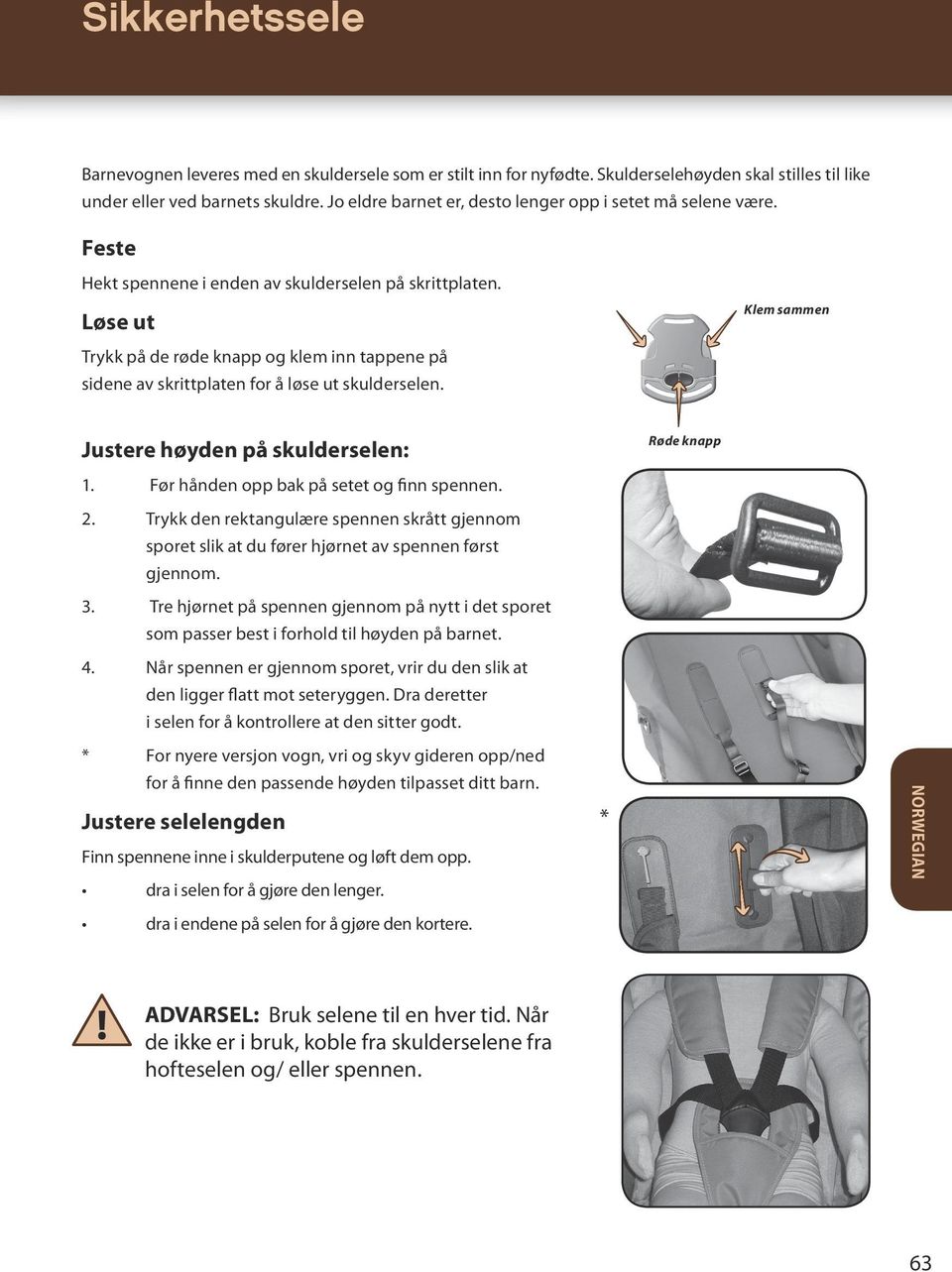 Løse ut Trykk på de røde knapp og klem inn tappene på sidene av skrittplaten for å løse ut skulderselen. Klem sammen Justere høyden på skulderselen: Røde knapp 1.