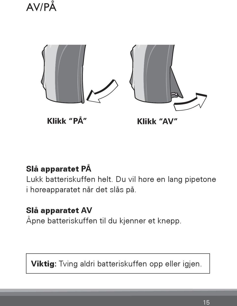 slås på.