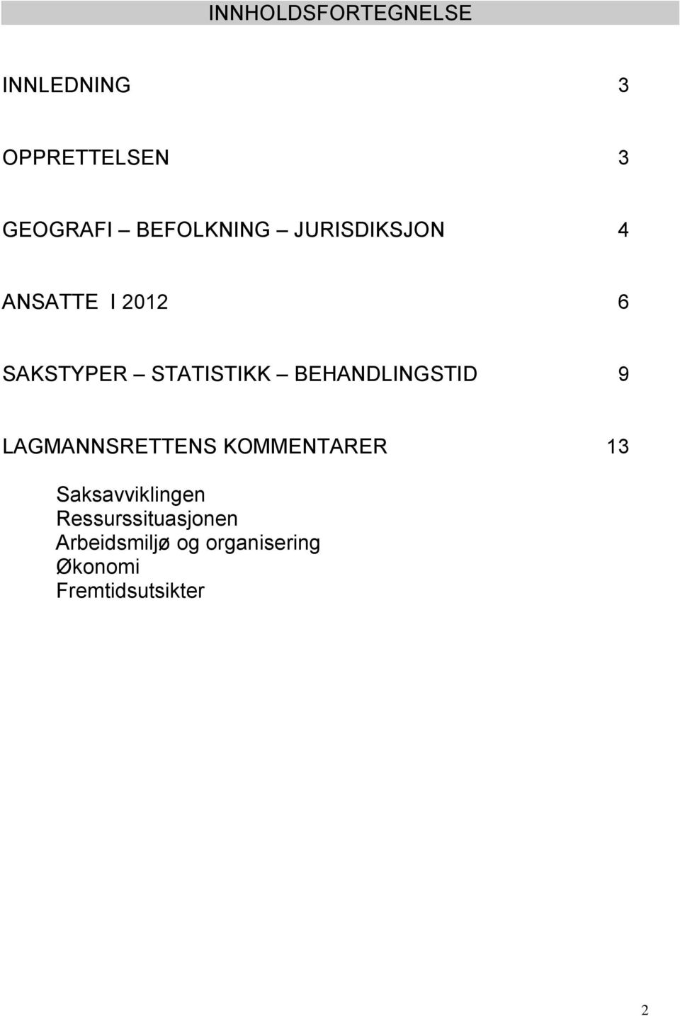 BEHANDLINGSTID 9 LAGMANNSRETTENS KOMMENTARER 13 Saksavviklingen