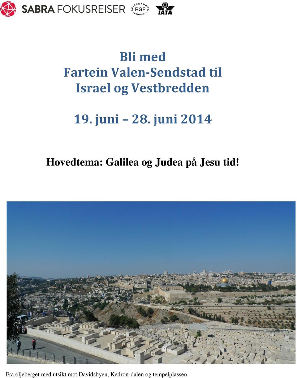 juni 2014 Hovedtema: Galilea og Judea på Jesu