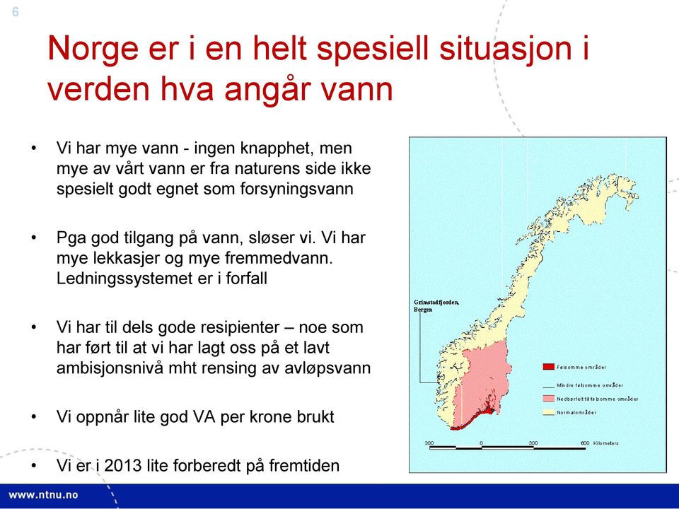 Vi har mye lekkasjer og mye fremmedvann.