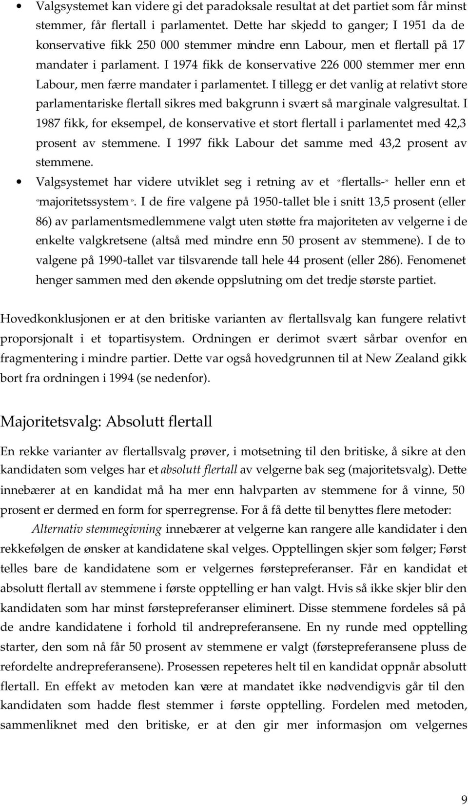 I 1974 fikk de konservative 226 000 stemmer mer enn Labour, men færre mandater i parlamentet.