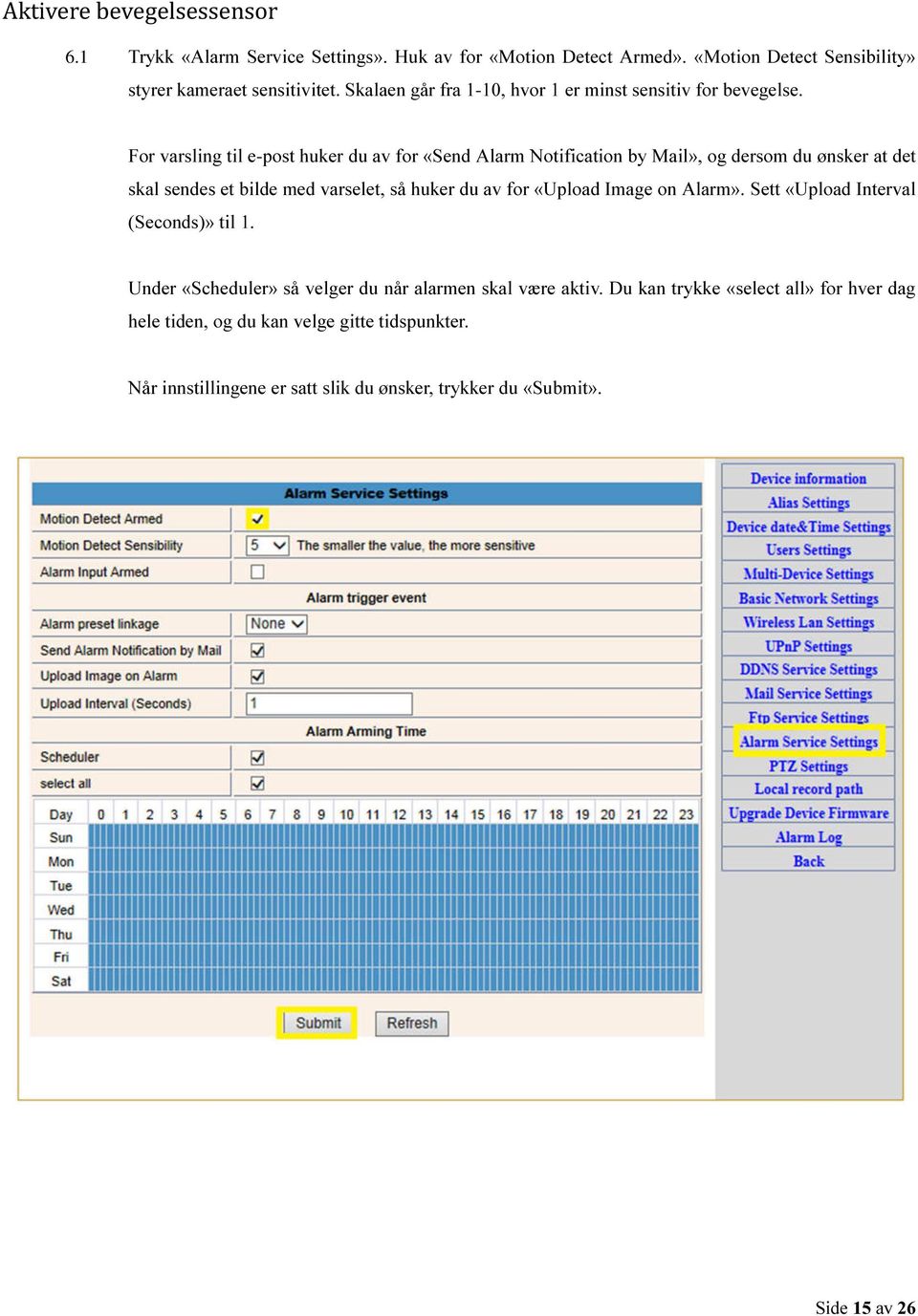 For varsling til e-post huker du av for «Send Alarm Notification by Mail», og dersom du ønsker at det skal sendes et bilde med varselet, så huker du av for «Upload