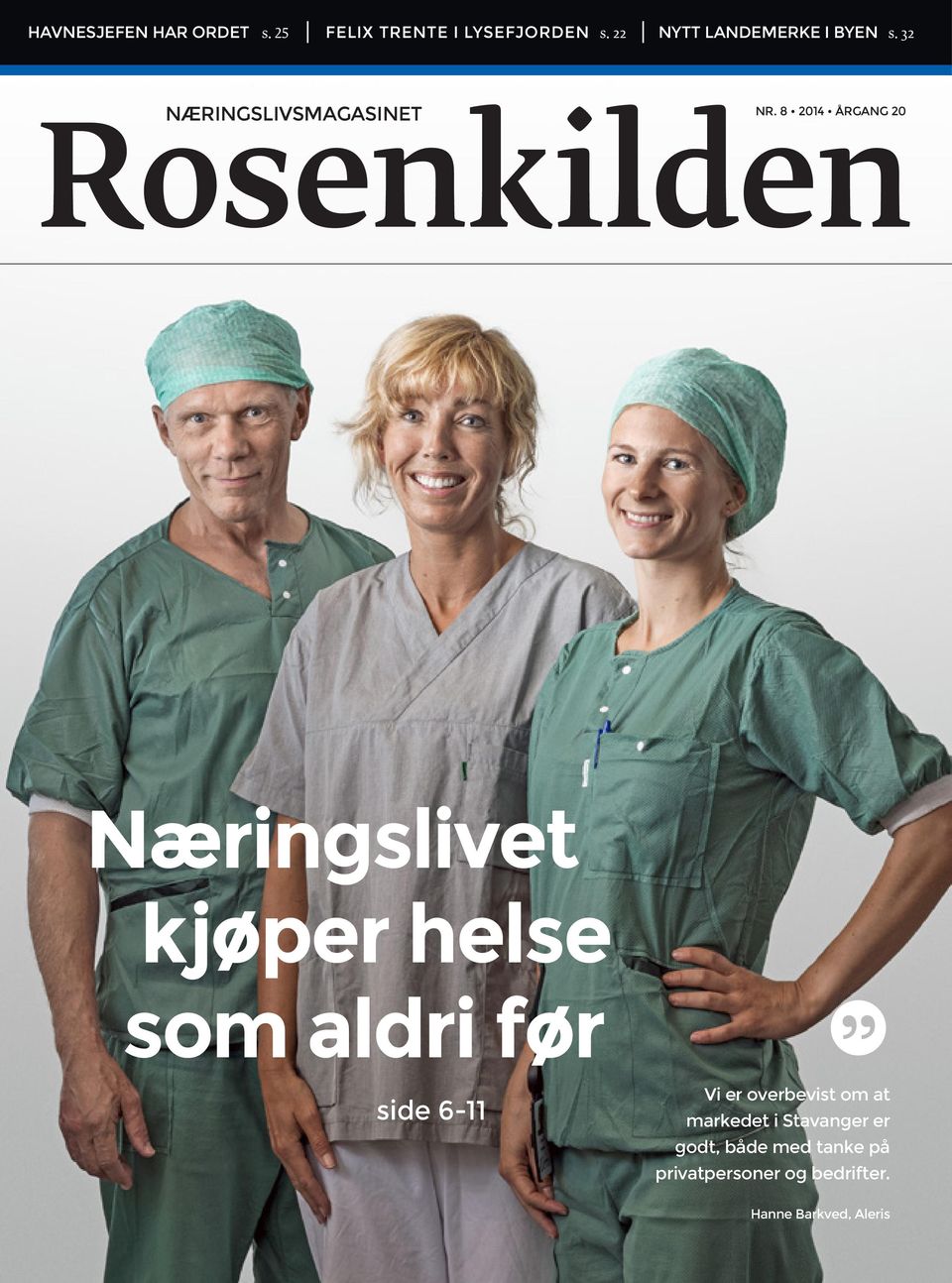 8 2014 ÅRGANG 20 Rosenkilden Næringslivet kjøper helse som aldri før side 6-11