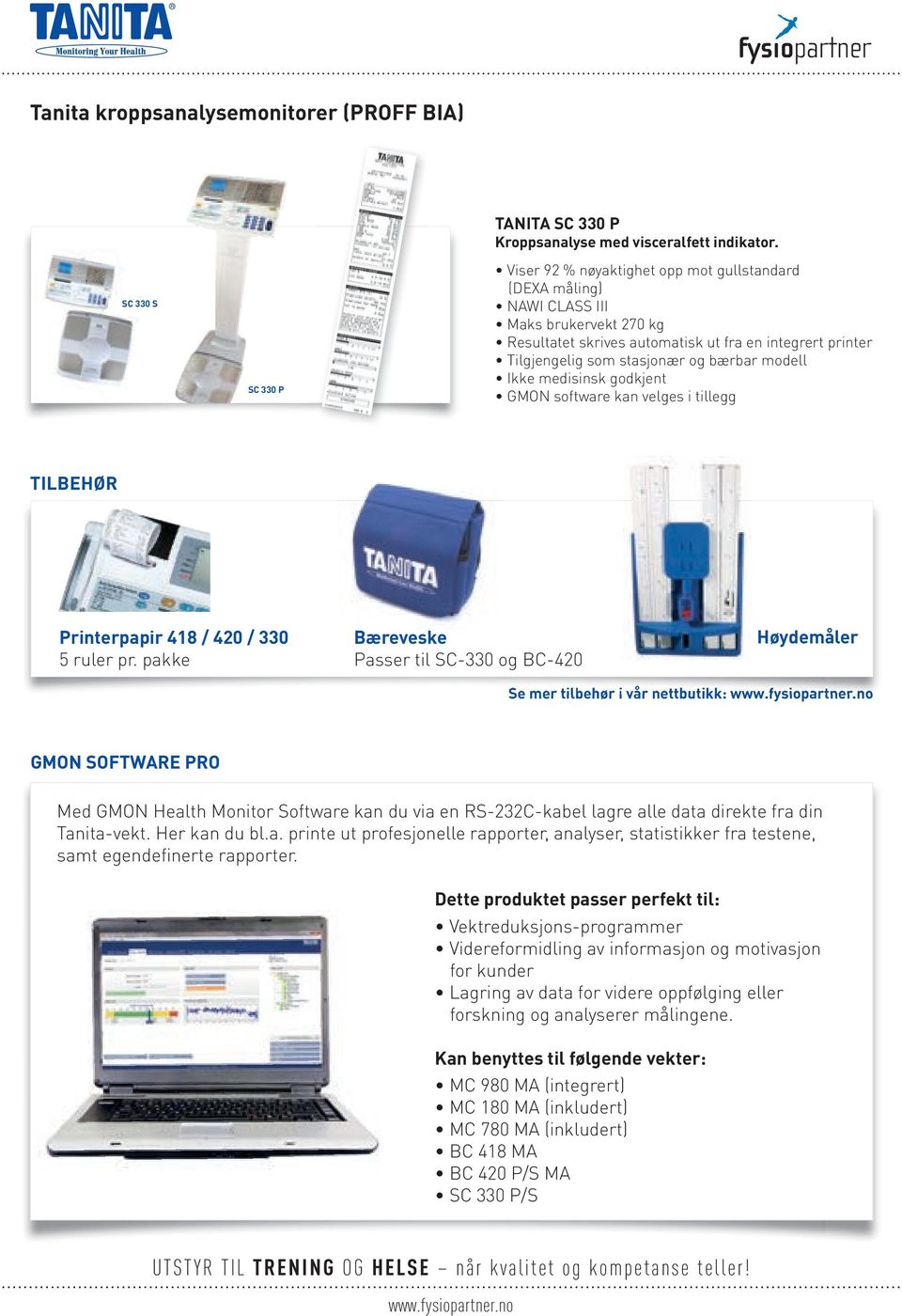 Ikke medisinsk godkjent GMON software kan velges i tillegg TILBEHØR Printerpapir 418 / 420 / 330 5 ruler pr.