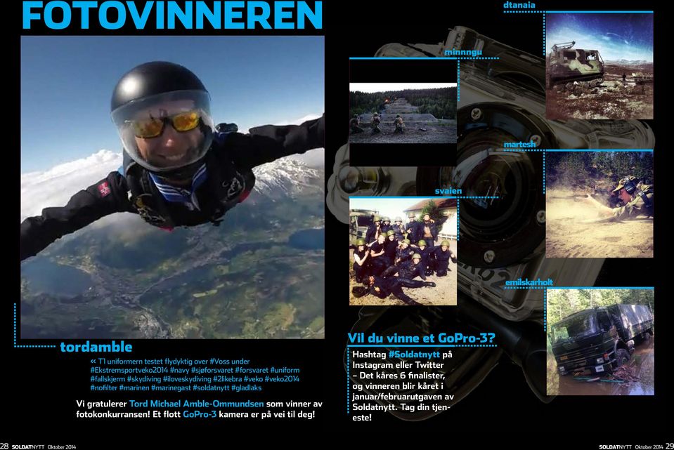 gratulerer Tord Michael Amble-Ommundsen som vinner av fotokonkurransen! Et flott GoPro-3 kamera er på vei til deg! Vil du vinne et GoPro-3?