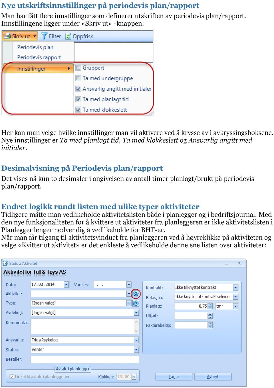 Nye innstillinger er Ta med planlagt tid, Ta med klokkeslett og Ansvarlig angitt med initialer.