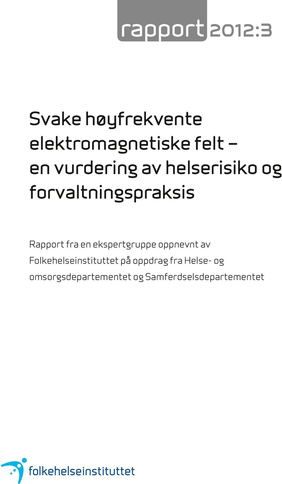 en ekspertgruppe oppnevnt av Folkehelseinstituttet på