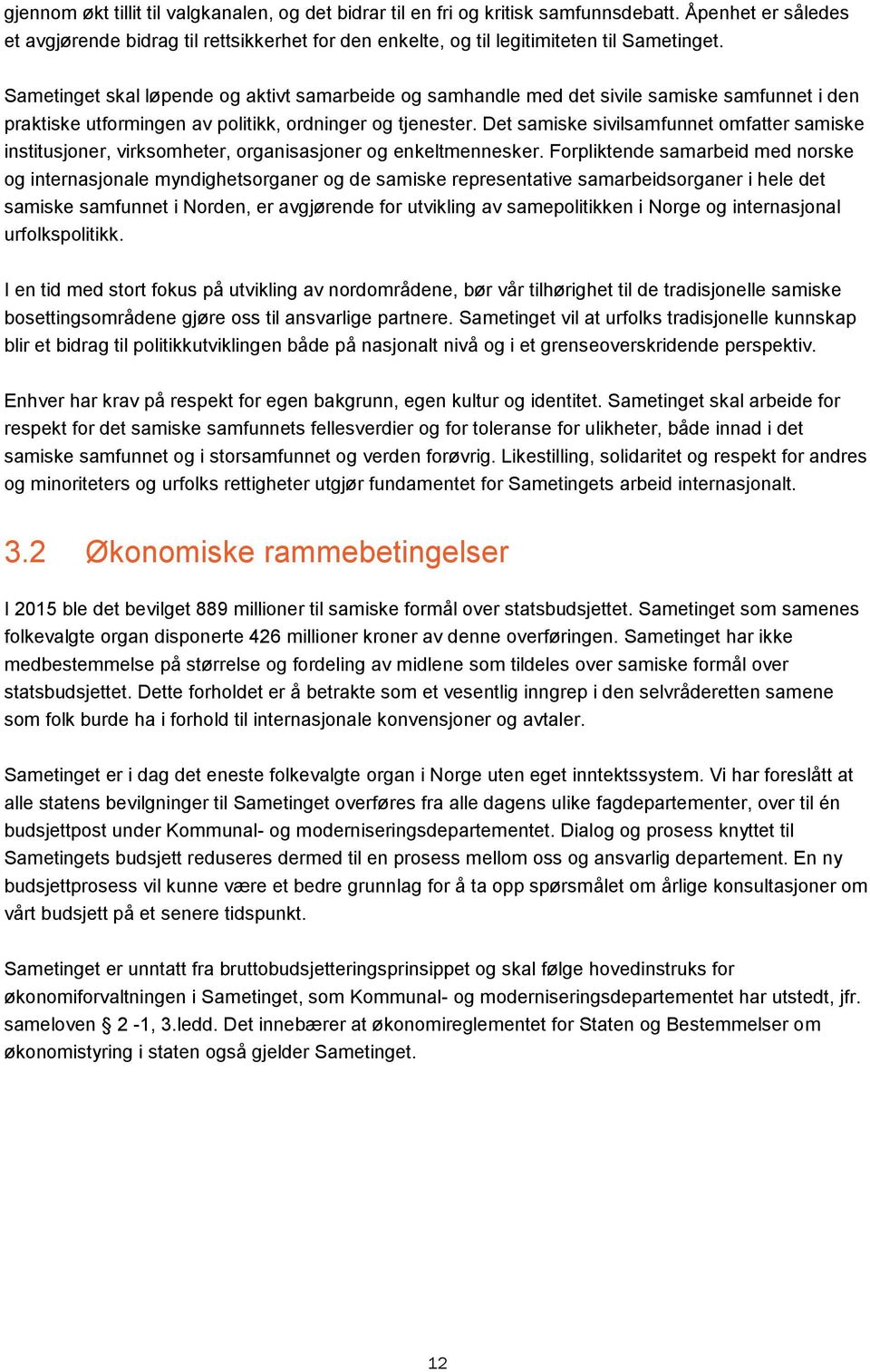 Det samiske sivilsamfunnet omfatter samiske institusjoner, virksomheter, organisasjoner og enkeltmennesker.