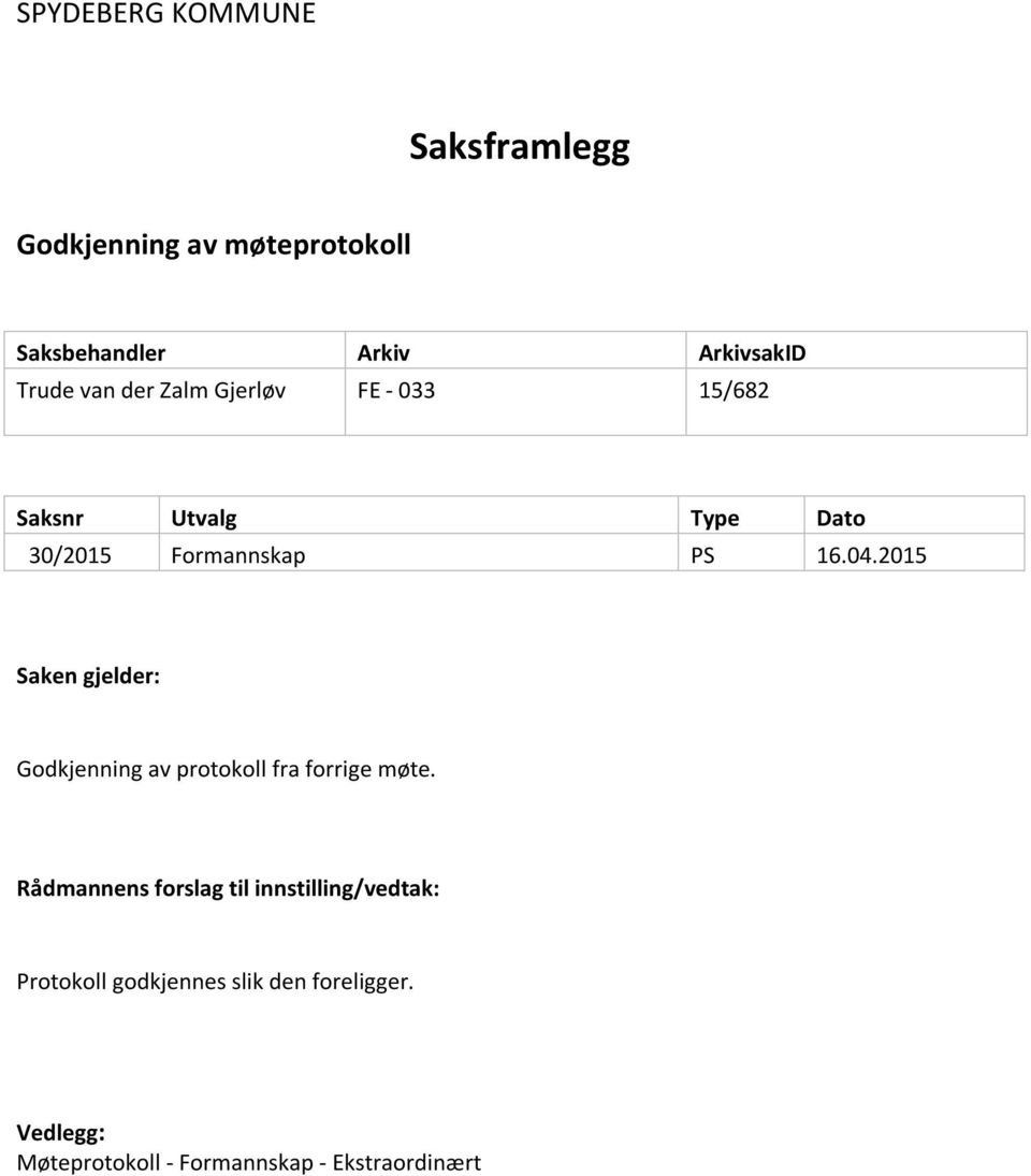 2015 Saken gjelder: Godkjenning av protokoll fra forrige møte.