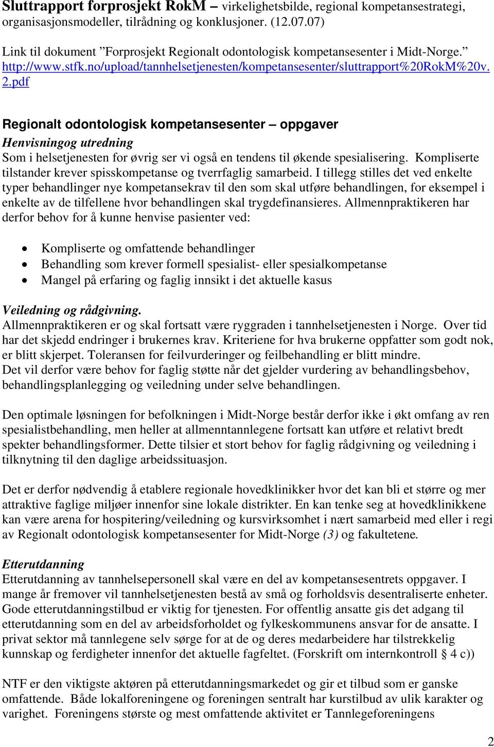 pdf Regionalt odontologisk kompetansesenter oppgaver Henvisningog utredning Som i helsetjenesten for øvrig ser vi også en tendens til økende spesialisering.