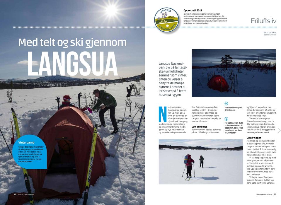 Friluftsliv TEKST OG FOTO Bjørn H Stuedal Med telt og ski gjennom LANGSUA Vintercamp Telt gir deg størst muligheter til å legge opp turen akkurat dit du vil.