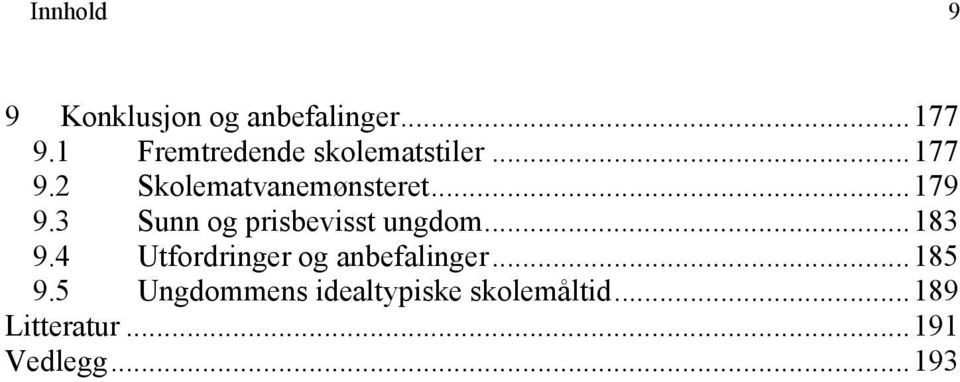 ..179 9.3 Sunn og prisbevisst ungdom...183 9.