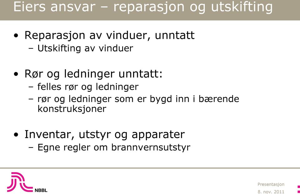 rør og ledninger rør og ledninger som er bygd inn i bærende