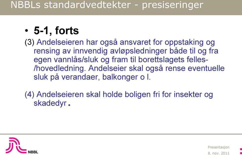 fram til borettslagets felles- /hovedledning.