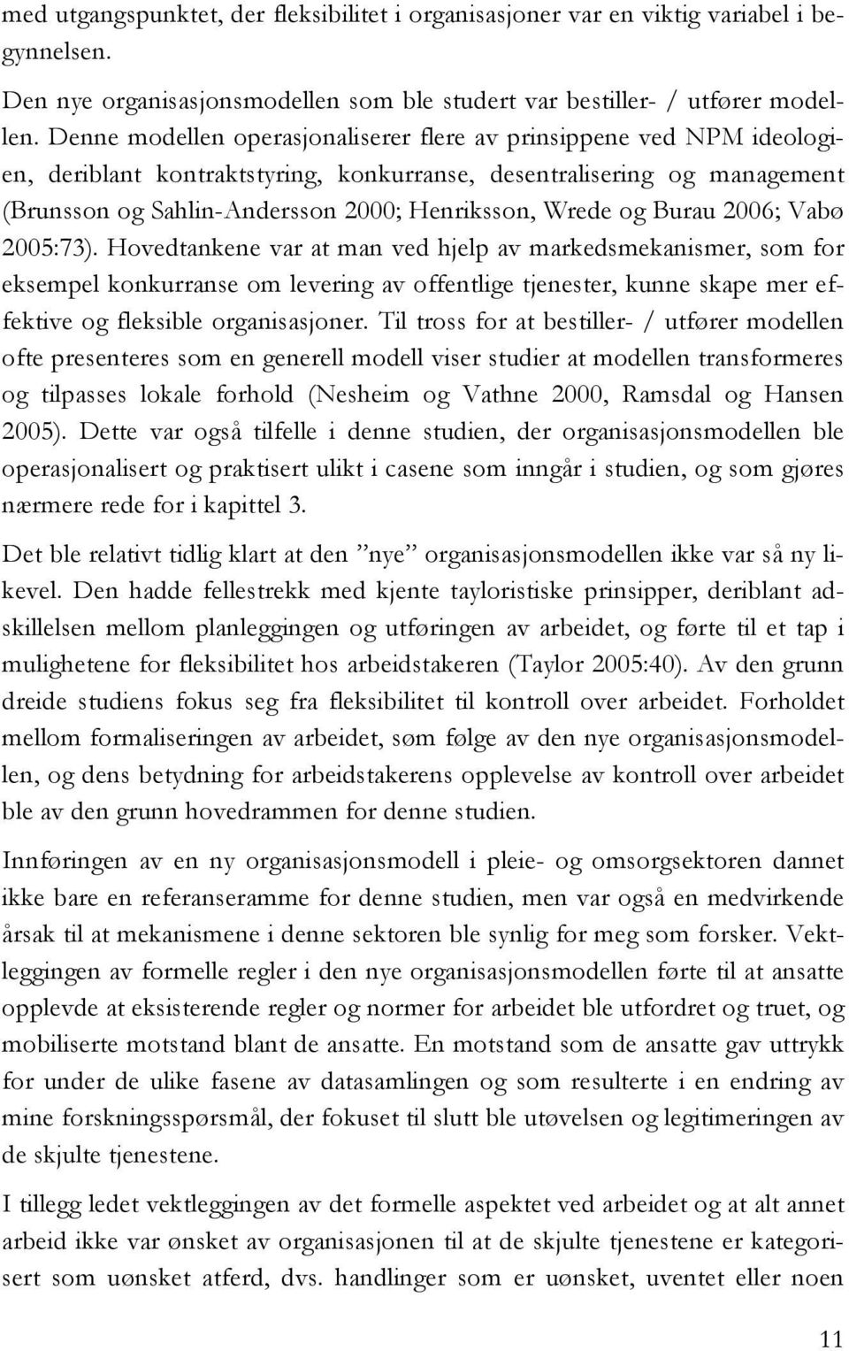 og Burau 2006; Vabø 2005:73).