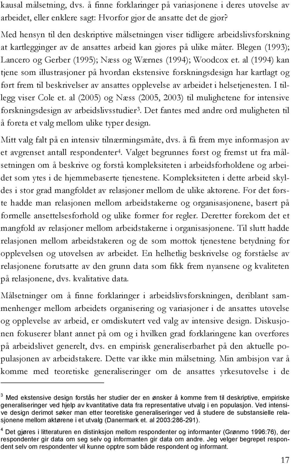 Blegen (1993); Lancero og Gerber (1995); Næss og Wærnes (1994); Woodcox et.