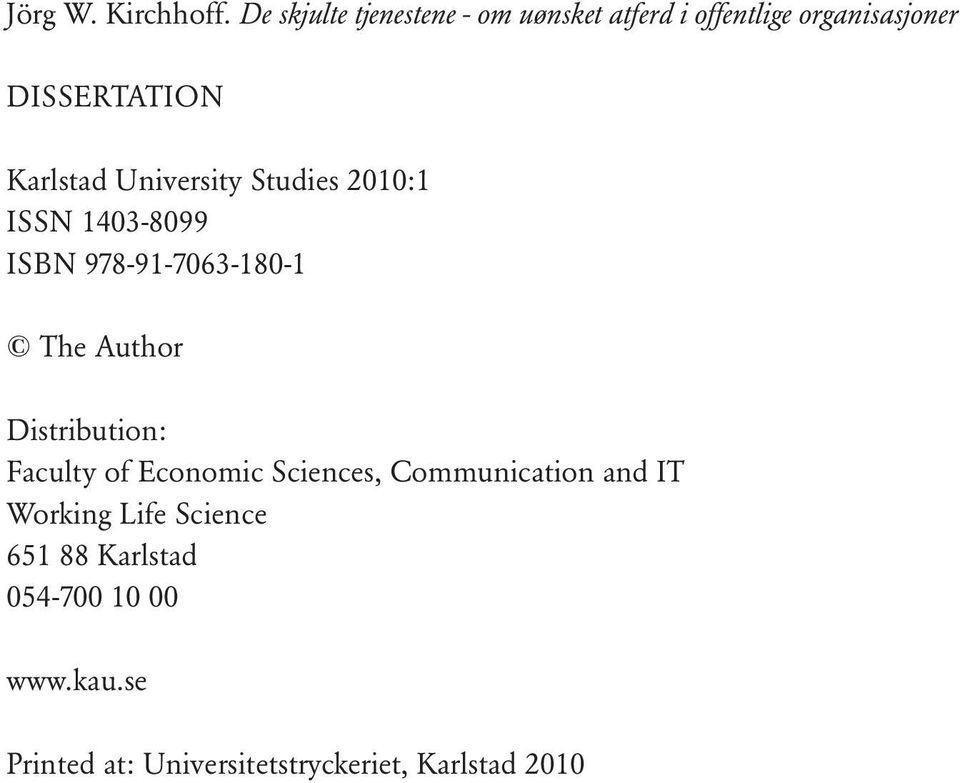 Karlstad University Studies 2010:1 ISSN 1403-8099 ISBN 978-91-7063-180-1 The Author