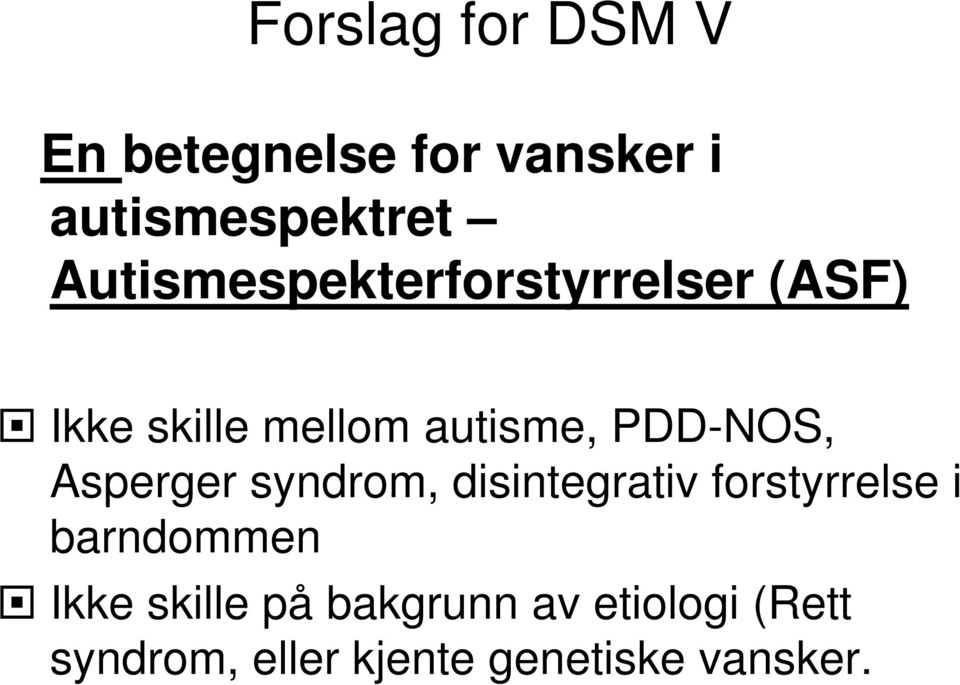 PDD-NOS, Asperger syndrom, disintegrativ forstyrrelse i barndommen