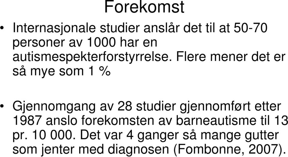 Flere mener det er så mye som 1 % Gjennomgang av 28 studier gjennomført etter