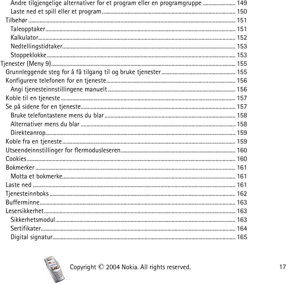 .. 156 Koble til en tjeneste... 157 Se på sidene for en tjeneste... 157 Bruke telefontastene mens du blar... 158 Alternativer mens du blar... 158 Direkteanrop... 159 Koble fra en tjeneste.