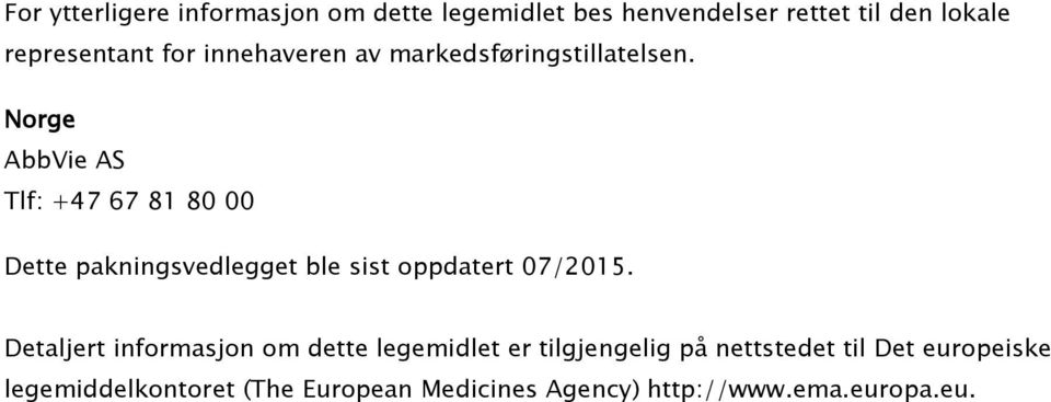 Norge AbbVie AS Tlf: +47 67 81 80 00 Dette pakningsvedlegget ble sist oppdatert 07/2015.