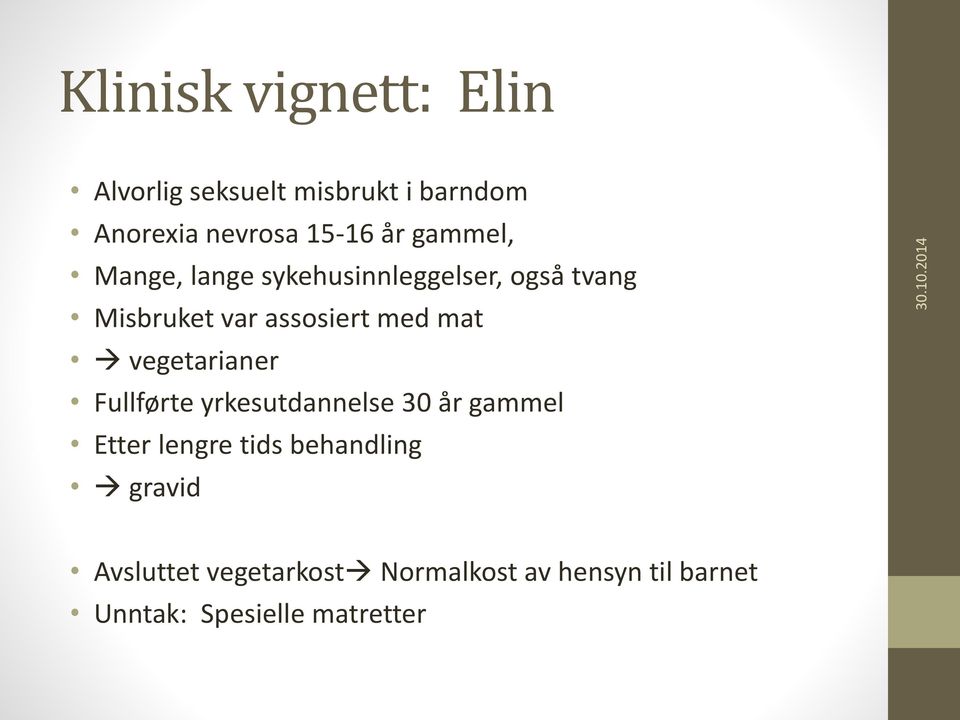 vegetarianer Fullførte yrkesutdannelse 30 år gammel Etter lengre tids behandling