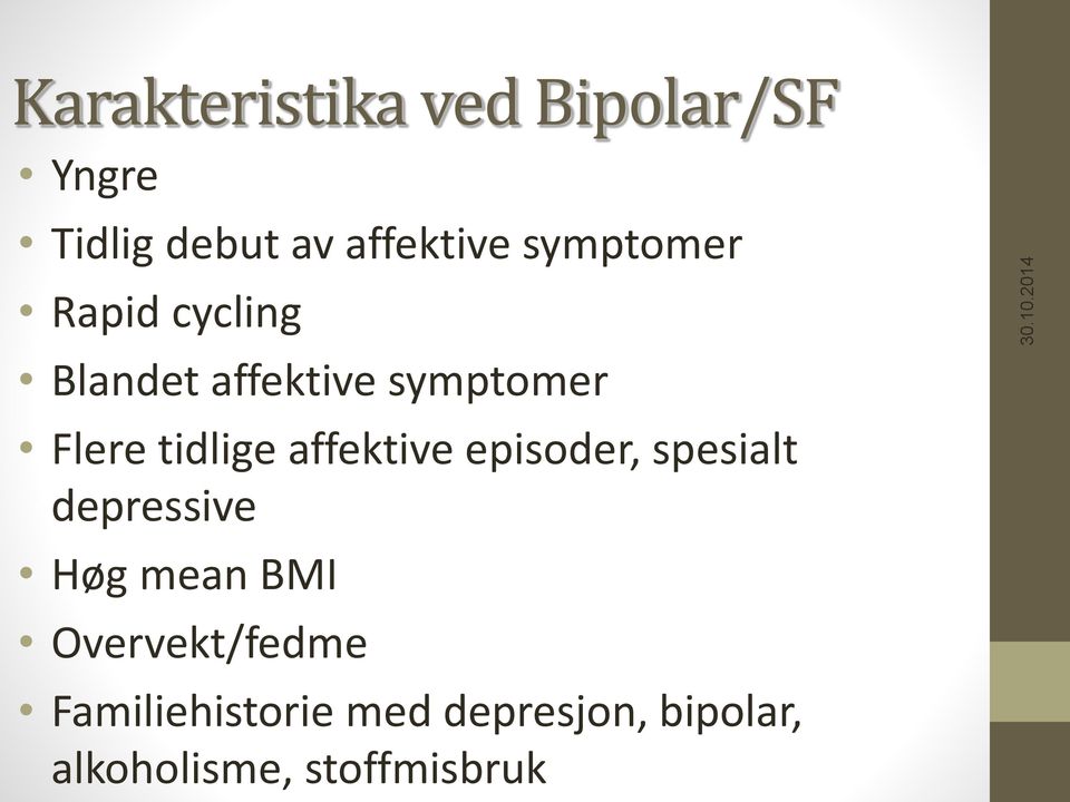 affektive episoder, spesialt depressive Høg mean BMI