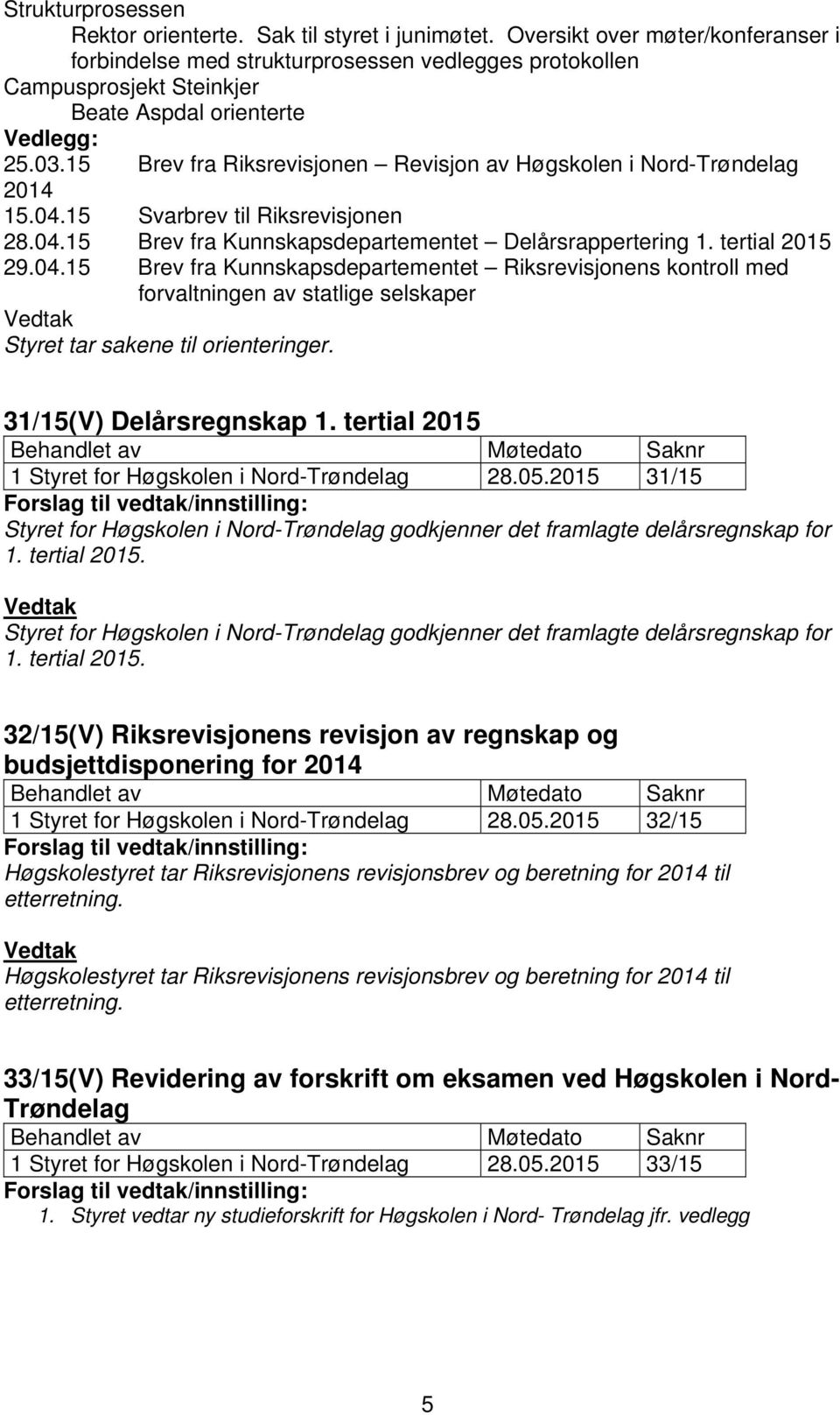 15 Brev fra Riksrevisjonen Revisjon av Høgskolen i Nord-Trøndelag 2014 15.04.