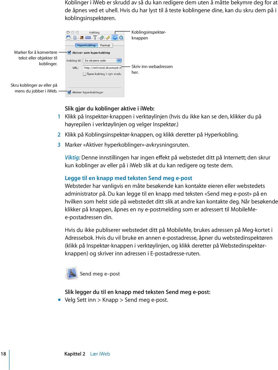 Slik gjør du koblinger aktive i iweb: 1 Klikk på Inspektør-knappen i verktøylinjen (hvis du ikke kan se den, klikker du på høyrepilen i verktøylinjen og velger Inspektør.