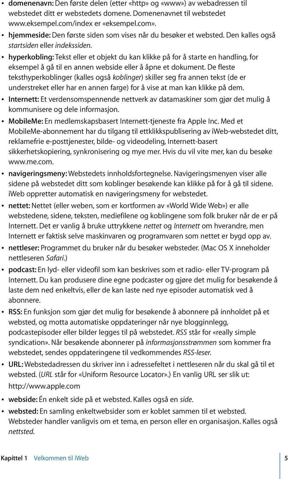 Â hyperkobling: Tekst eller et objekt du kan klikke på for å starte en handling, for eksempel å gå til en annen webside eller å åpne et dokument.