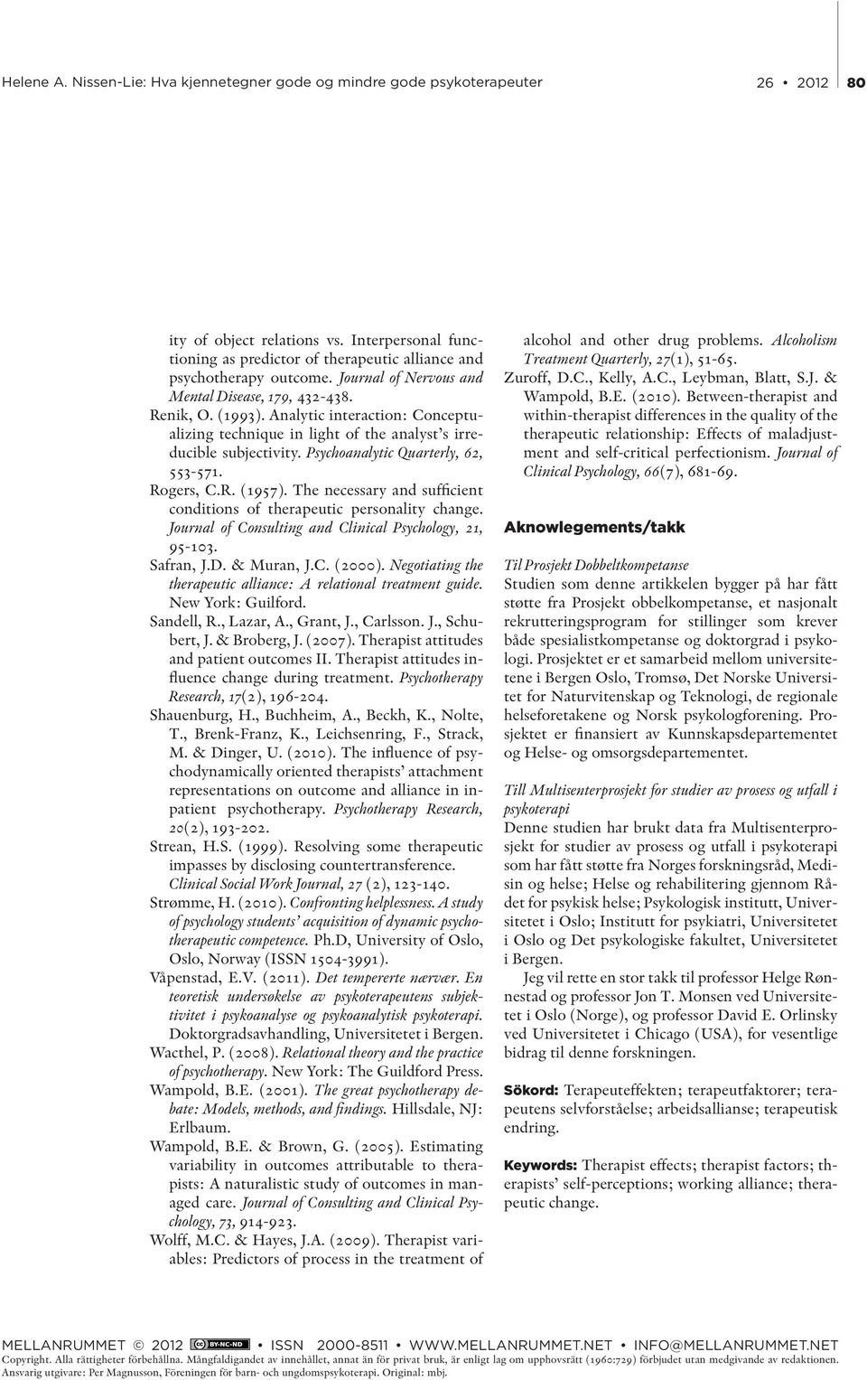 The necessary and sufficient conditions of therapeutic personality change. Journal of Consulting and Clinical Psychology, 21, 95-103. Safran, J.D. & Muran, J.C. (2000).